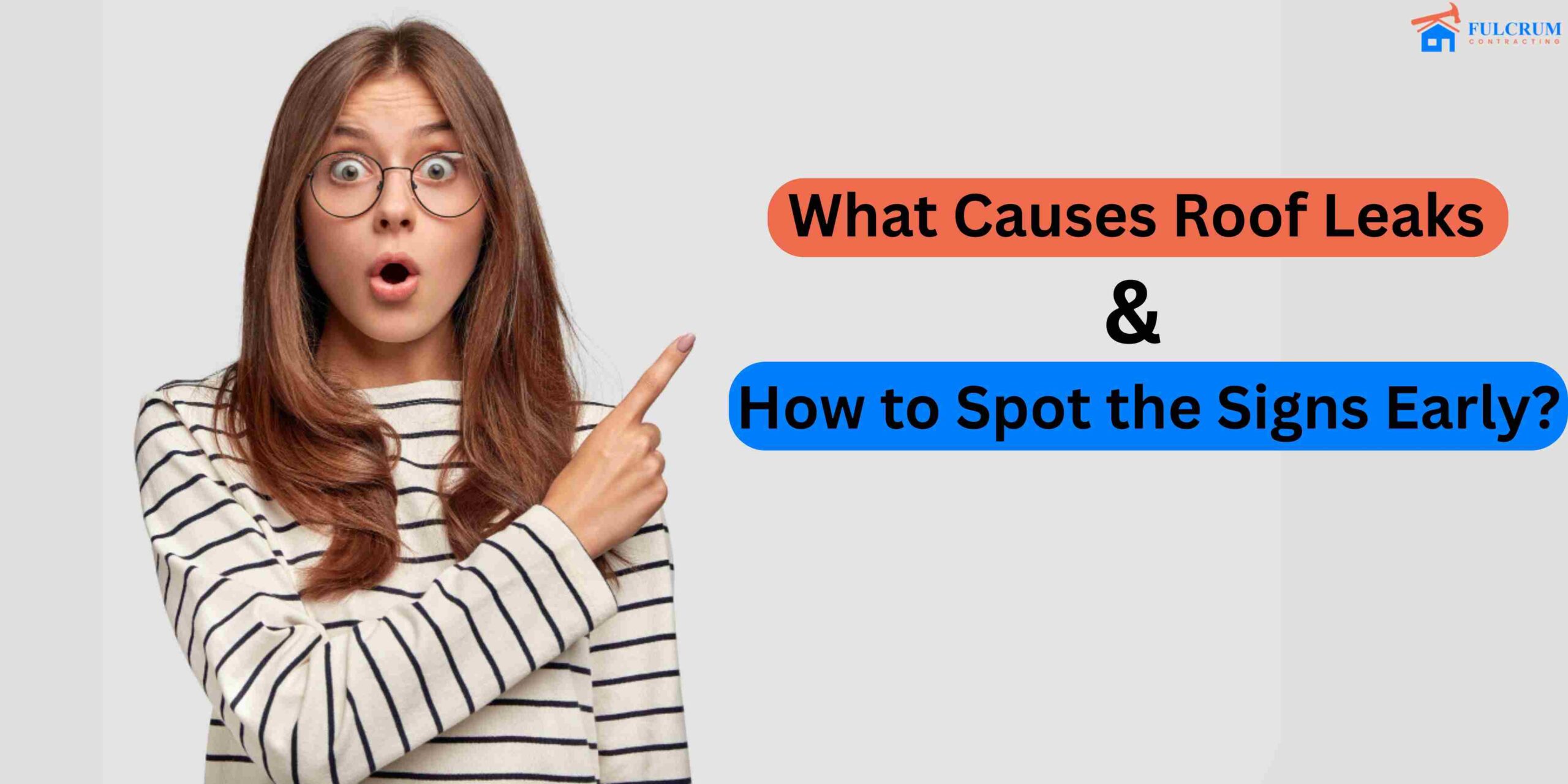 What Causes Roof Leaks and How to Spot the Signs Early?